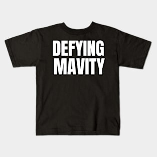 Defying Mavity Kids T-Shirt